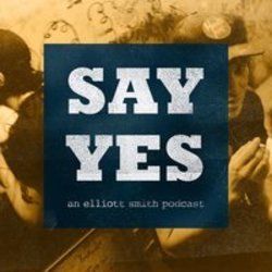 Say Yes by Elliott Smith