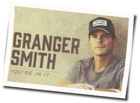 You're In It Chords by Granger Smith
