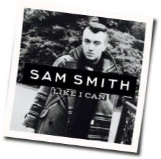 Like I Can Chords by Sam Smith