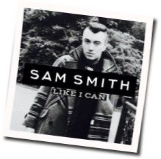 Like I Can Chords by Sam Smith