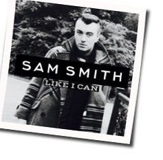 Like I Can  Chords by Sam Smith