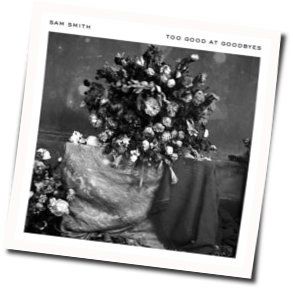 Too Good At Goodbyes  Chords by Sam Smith