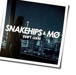 Don't Leave  by Snakehips