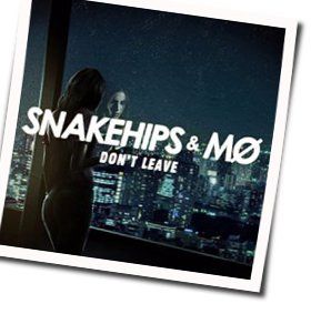 Don't Leave  Chords by Snakehips