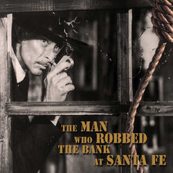 The Man Who Robbed The Bank At Santa Fe by Hank Snow