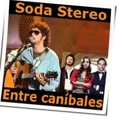 Entre Canibales Chords by Soda Stereo
