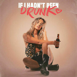 If I Hadn't Been Drunk by Sophia Scott