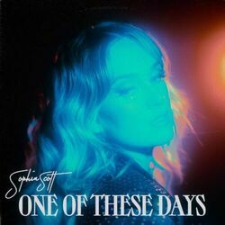 One Of These Days Chords by Sophia Scott