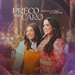 O Preço Mais Caro (part. Cassiane) Chords by Sophia Vitória