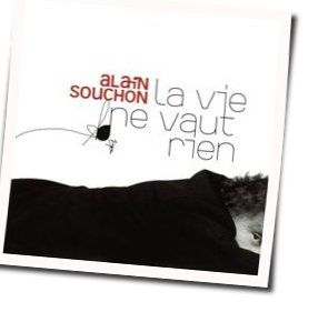 La Vie Ne Vaut Rien by Alain Souchon