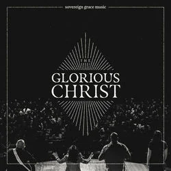 Christ Our Glory Chords by Sovereign Grace Music