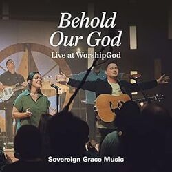 Behold Our God Live by Sovereign Grace Music