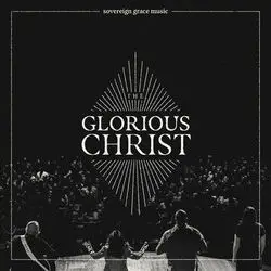 Christ Our Glory by Sovereign Grace Music