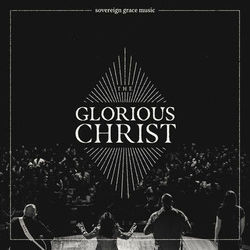 Christ Our Glory by Sovereign Grace Music