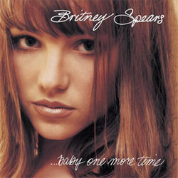 Baby One More Time  by Britney Spears