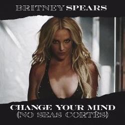Change Your Mind No Seas Cortes Chords by Britney Spears