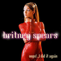 Oops I Did It Again  by Britney Spears