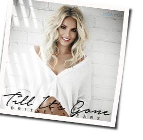 Til It's Gone Chords by Britney Spears