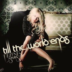 Till The World Ends by Britney Spears