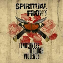 Tenderness Through Violence by Spiritual Front