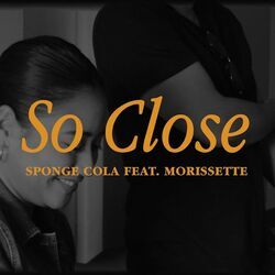 So Close by Sponge Cola