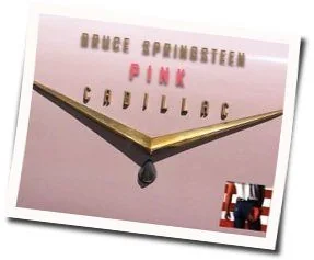 Pink Cadillac Chords by Bruce Springsteen