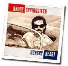 Hungry Heart  by Bruce Springsteen