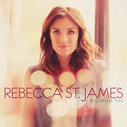 I Will Praise You Chords by Rebecca St. James