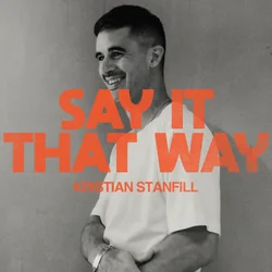 Say It That Way Chords by Kristian Stanfill