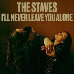 I'll Never Leave You Alone Chords by The Staves