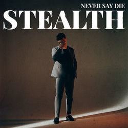 Never Say Die by Stealth