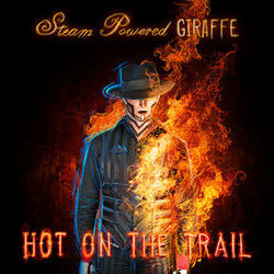 Hot On The Trail by Steam Powered Giraffe