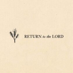 Return To The Lord Chords by Steeple Worship