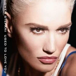 Used To Love You Chords by Gwen Stefani