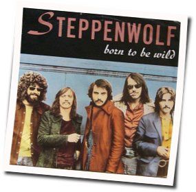 Born To Be Wild by Steppenwolf