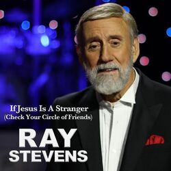 If Jesus Is A Stranger Check Your Circle Of Friends Chords by Ray Stevens
