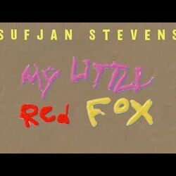 My Red Little Fox by Sufjan Stevens