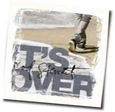 It's Over Chords by Rod Stewart