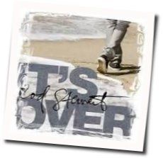 Its Over Chords by Rod Stewart