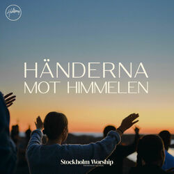 Stockholm Worship chords for Händerna mot himmelen