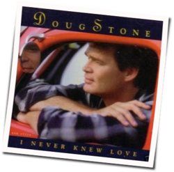I Never Knew Love Chords by Doug Stone