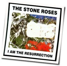 I Am The Resurrection (Ver2) Chords by The Stone Roses