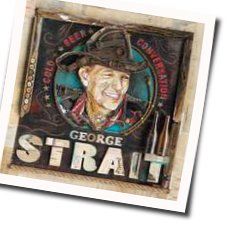 Cold Beer Conversation Chords by George Strait