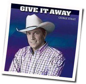 Give It Away Chords by George Strait