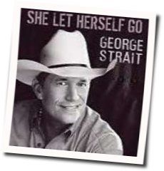 She Let Herself Go Chords by George Strait