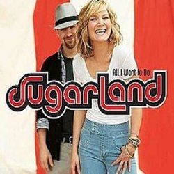 All I Want To Do by Sugarland