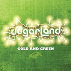 Gold And Green by Sugarland