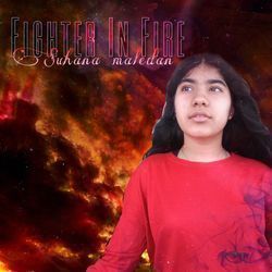 Fighter In Fire by Suhana Maledan