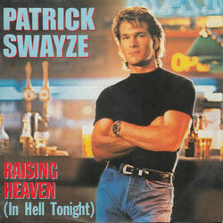 Raising Heaven In Hell Tonight by Patrick Swayze