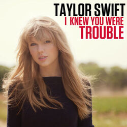 I Knew You Were Trouble Tabs by Taylor Swift